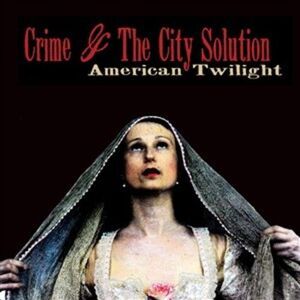 Crime & the City Solution - Crime & the City Solution : American Twilight